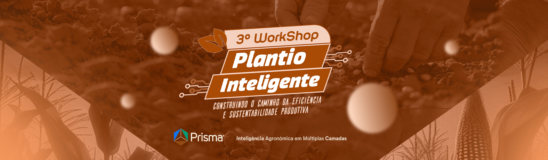 3º Workshop Plantio Inteligente em Rio Verde 2025 | Prisma Inteligência